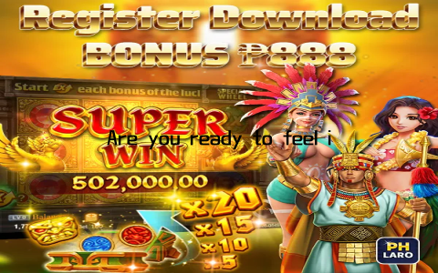 Are you ready to feel it?